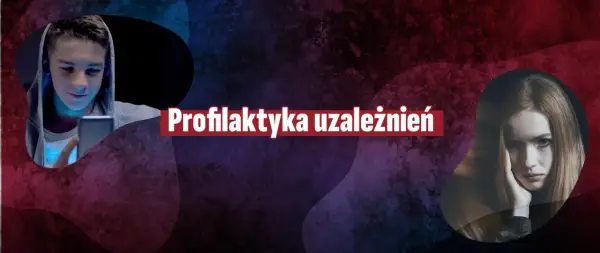 Młody chłopak z telefonem i smutna dziewczyna. Tekst: Profilaktyka uzależnień. Jak zapobiegać uzależnieniom.